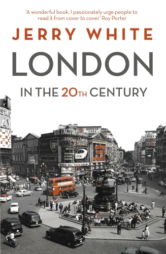 Book cover of London in the Twentieth Century by Jerry White