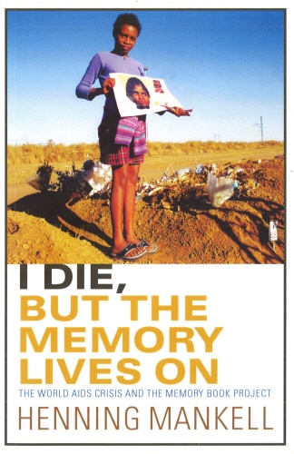 Book cover of I Die, But The Memory Lives On by Henning Mankell