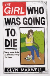 Book cover of The Girl Who Was Going To Die by Glyn Maxwell