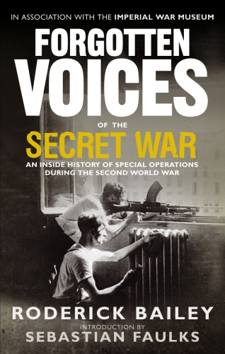 Book cover of Forgotten Voices of the Secret War by Roderick Bailey
