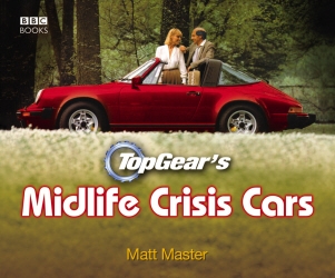 Book cover of Top Gear's Midlife Crisis Cars by Matt Master