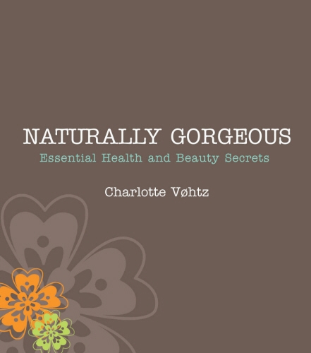 Book cover of Naturally Gorgeous by Charlotte Vohtz