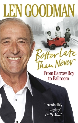Book cover of Better Late Than Never by Len Goodman