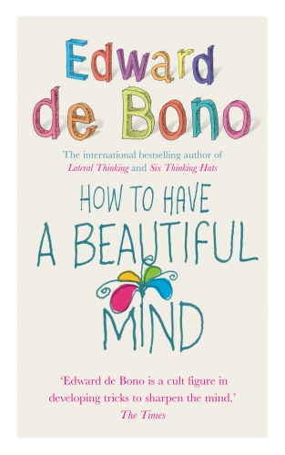 Book cover of How To Have A Beautiful Mind by Edward de Bono