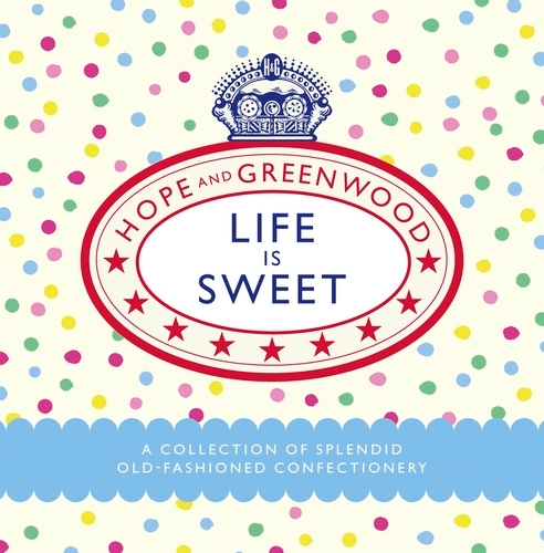 Book cover of Life is Sweet by Hope and Greenwood