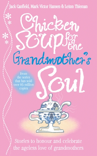 Book cover of Chicken Soup for the Grandmother's Soul by Jack Canfield, Mark Victor Hansen, LeAnn Thieman