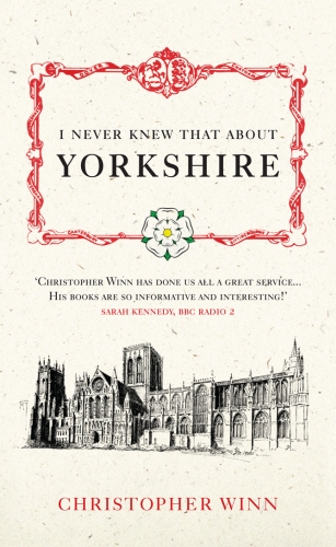 Book cover of I Never Knew That About Yorkshire by Christopher Winn