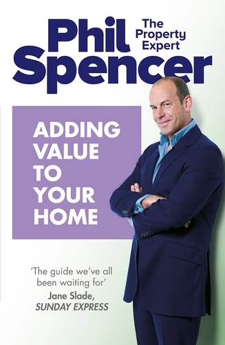 Book cover of Adding Value to Your Home by Phil Spencer