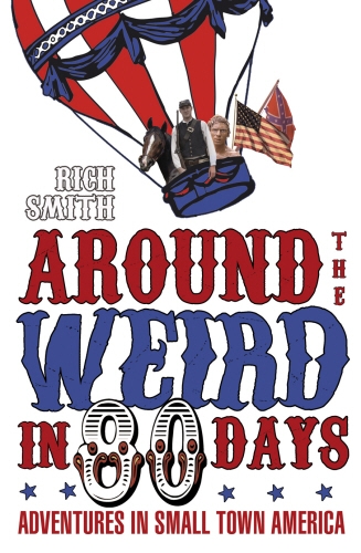Book cover of Around The Weird In 80 Days by Rich Smith