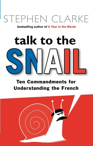 Book cover of Talk to the Snail by Stephen Clarke