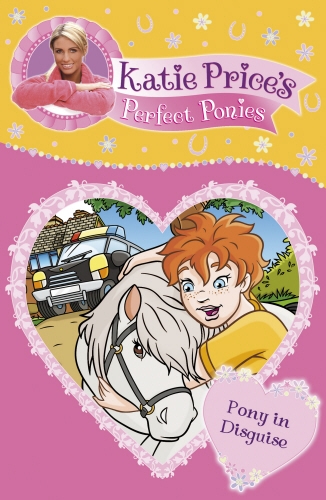 Book cover of Katie Price's Perfect Ponies: Pony in Disguise by Katie Price