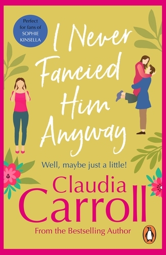 Book cover of I Never Fancied Him Anyway by Claudia Carroll
