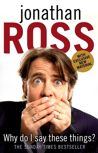 Book cover of Why Do I Say These Things? by Jonathan Ross