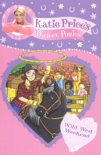 Book cover of Katie Price's Perfect Ponies: Wild West Weekend by Katie Price