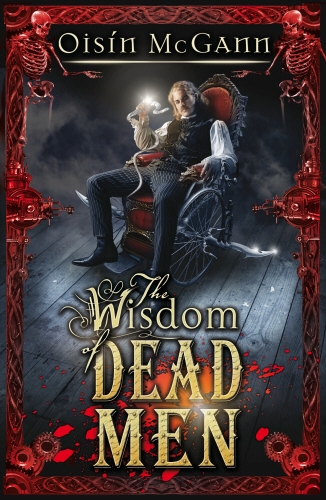 Book cover of Wisdom of Dead Men by Oisin McGann