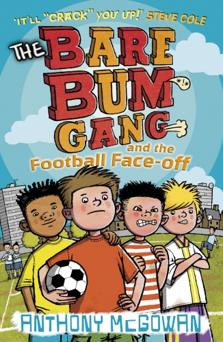 Book cover of The Bare Bum Gang and the Football Face-Off by Anthony McGowan