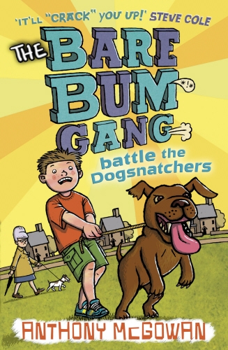 Book cover of The Bare Bum Gang Battles the Dogsnatchers by Anthony McGowan