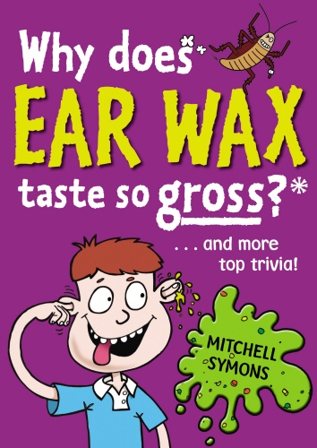 Book cover of Why Does Ear Wax Taste So Gross? by Mitchell Symons