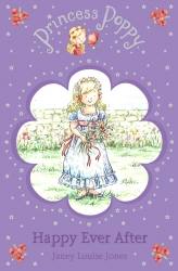 Book cover of Princess Poppy: Happy Ever After by Janey Louise Jones