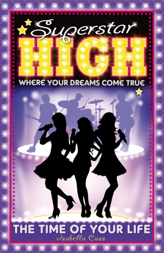 Book cover of Superstar High: The Time of Your Life by Isabella Cass