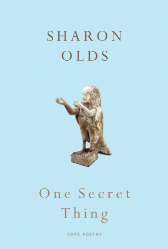 Book cover of One Secret Thing by Sharon Olds