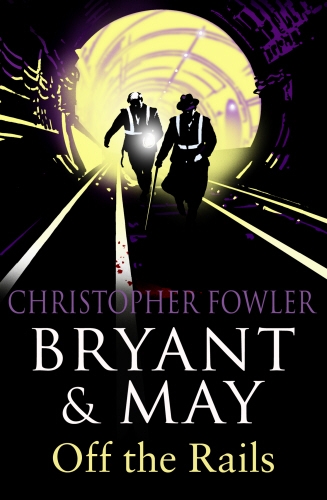 Book cover of Bryant and May Off the Rails (Bryant and May 8) by Christopher Fowler