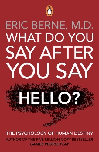 Book cover of What Do You Say After You Say Hello by Eric Berne