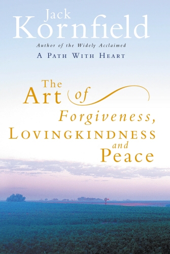 Book cover of The Art Of Forgiveness, Loving Kindness And Peace by Jack Kornfield