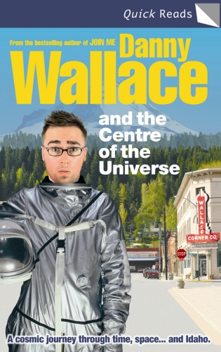 Book cover of Danny Wallace and the Centre of the Universe by Danny Wallace