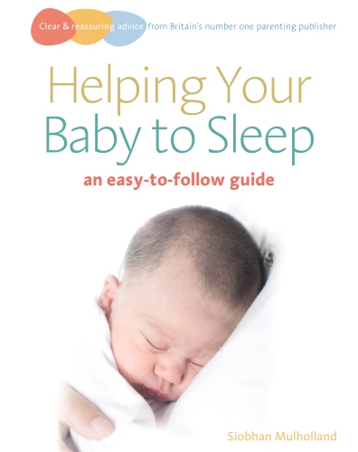 Book cover of Helping Your Baby to Sleep by Siobhan Mulholland