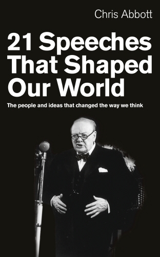 Book cover of 21 Speeches That Shaped Our World by Chris Abbott