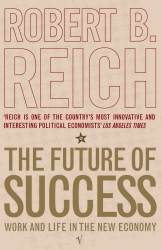 Book cover of The Future Of Success by Robert Reich