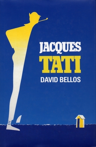 Book cover of Jacques Tati His Life & Art by David Bellos