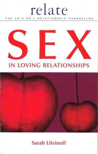 Book cover of The Relate Guide to Sex in Loving Relationships by Sarah Litvinoff