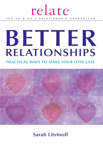 Book cover of The Relate Guide to Better Relationships by Sarah Litvinoff