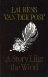 Book cover of A Story Like the Wind by Laurens Van Der Post