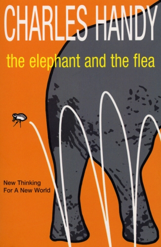 Book cover of The Elephant And The Flea by Charles Handy