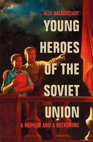 Book cover of Young Heroes of the Soviet Union by Alex Halberstadt