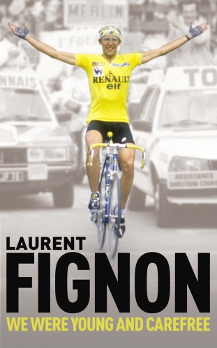 Book cover of We Were Young and Carefree by Laurent Fignon