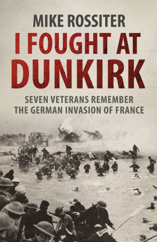 Book cover of I Fought at Dunkirk by Mike Rossiter