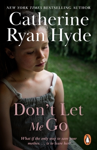 Book cover of Don't Let Me Go by Catherine Ryan Hyde