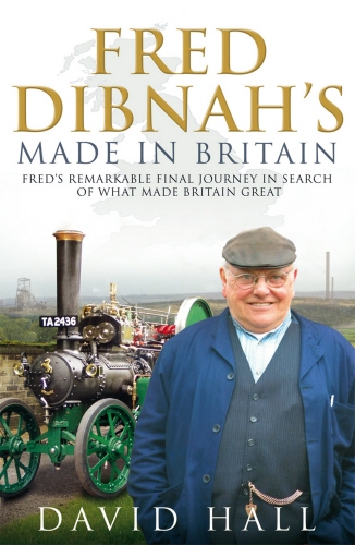 Book cover of Fred Dibnah - Made in Britain by David Hall