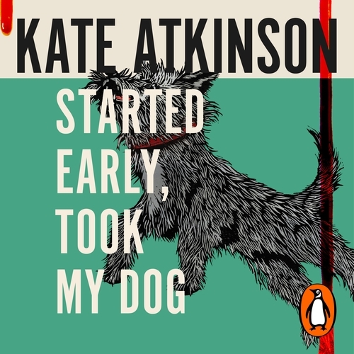 Book cover of Started Early, Took My Dog by Kate Atkinson