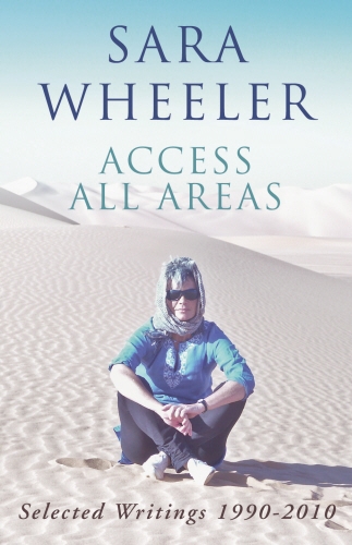 Book cover of Access All Areas by Sara Wheeler