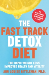Book cover of The Fast Track Detox Diet by Ann Louise Gittleman
