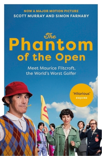 Book cover of The Phantom of the Open by Scott Murray, Simon Farnaby, Simon Farnaby