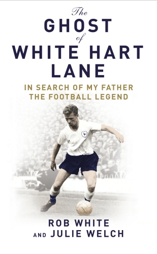 Book cover of The Ghost of White Hart Lane by Julie Welch, Rob White