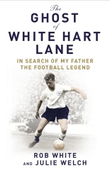 Book cover of The Ghost of White Hart Lane by Julie Welch, Rob White