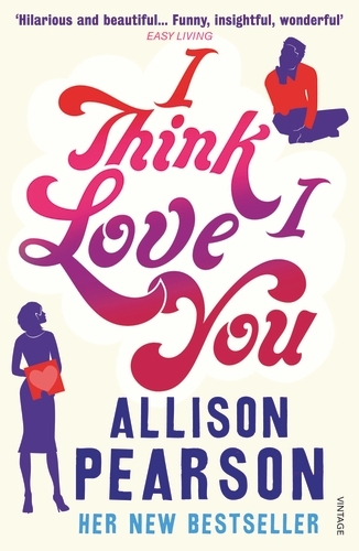 Book cover of I Think I Love You by Allison Pearson