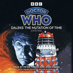 Book cover of Doctor Who Daleks: The Mutation Of Time by John Peel
